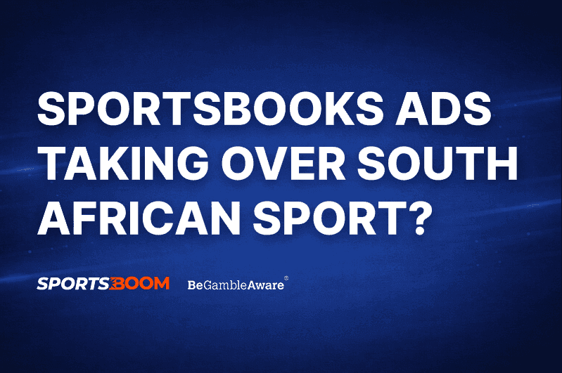Are Sportsbooks Ads Taking Over South African Sport?