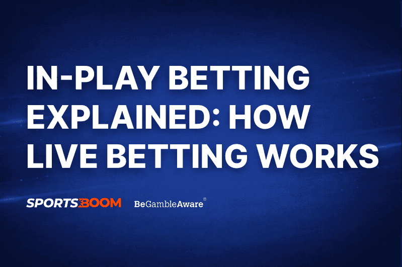 In-Play Betting Explained!
