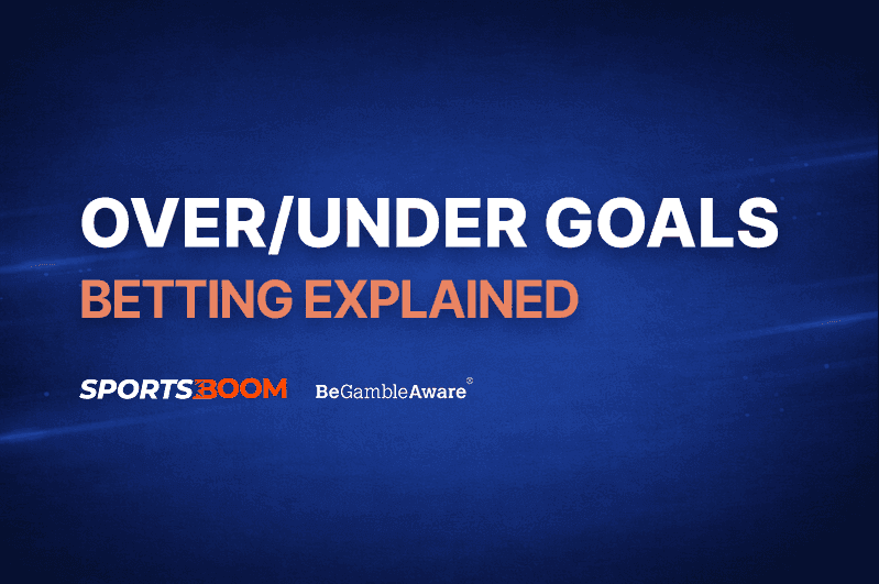 Over-Under Goals Betting Explained