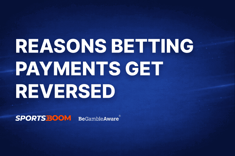 Reasons Betting Payments Get Reversed