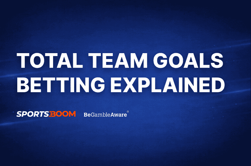 Total Team Goals Betting Explained