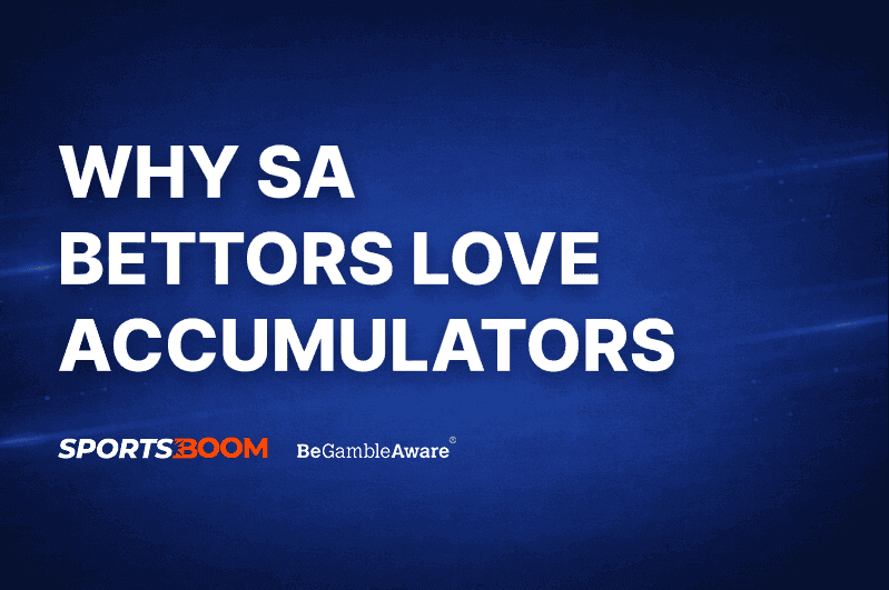 Why South African Bettors Love Accumulators