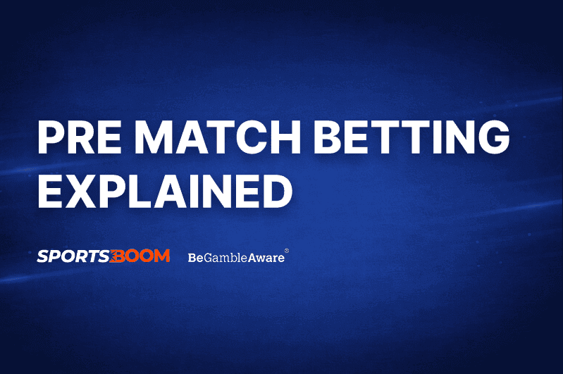 Pre-Match Betting Explained