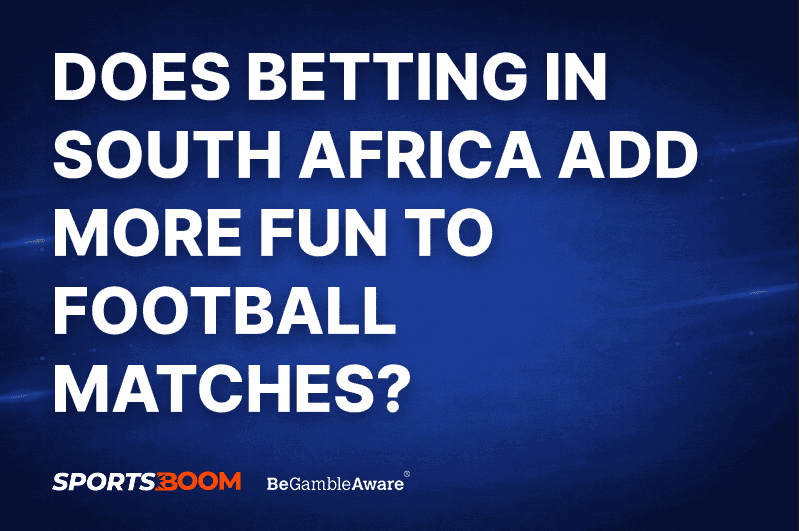 Does Betting in South Africa Add More Fun to Football Matches