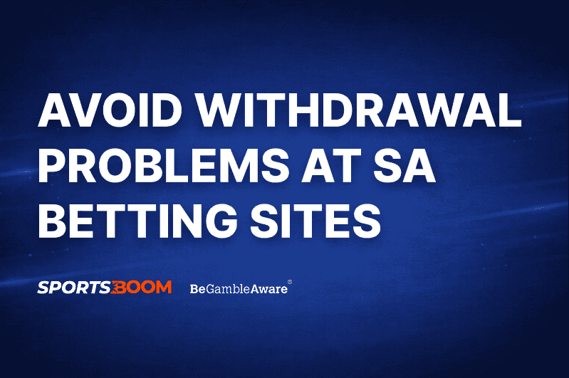 How to Avoid Withdrawal Problems at South African Betting Sites