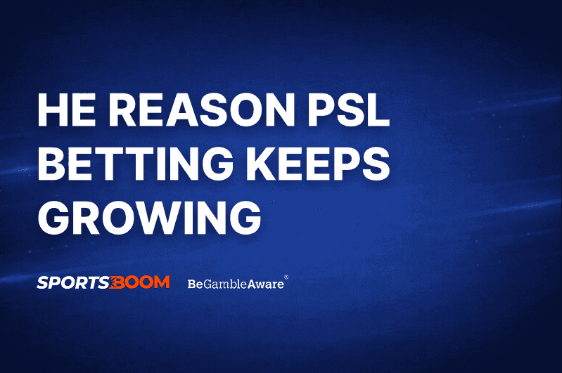 The Reason PSL Betting Keeps Growing