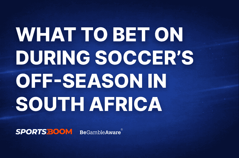 What to Bet On During Soccer’s Off-Season in South Africa