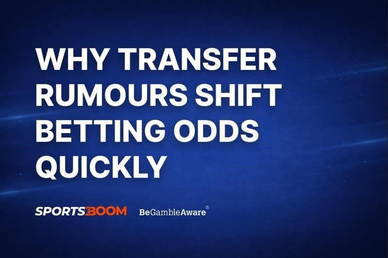 Why Transfer Rumours Shift Betting Odds Quickly